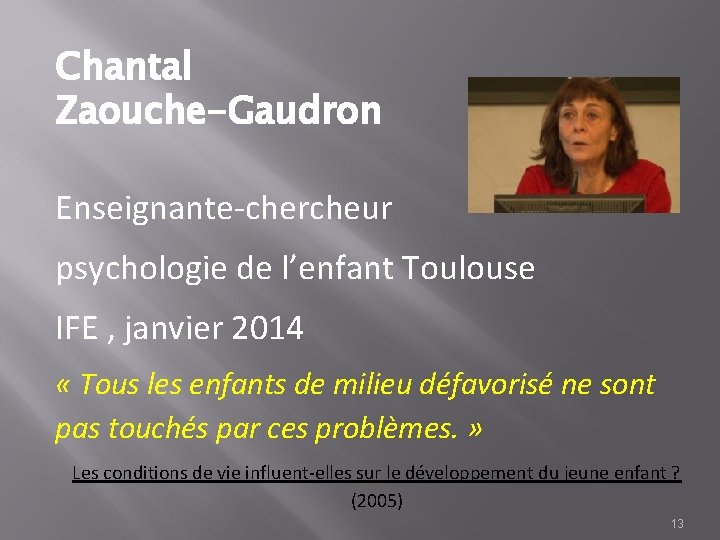 Chantal Zaouche-Gaudron Enseignante-chercheur psychologie de l’enfant Toulouse IFE , janvier 2014 « Tous les