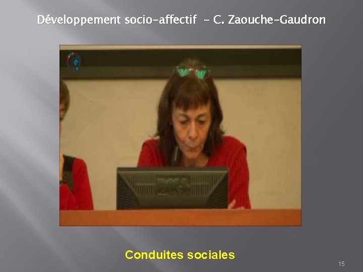 Développement socio-affectif - C. Zaouche-Gaudron Conduites sociales 15 
