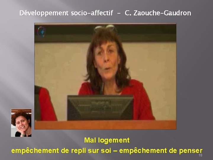 Développement socio-affectif - C. Zaouche-Gaudron Mal logement empêchement de repli sur soi – empêchement