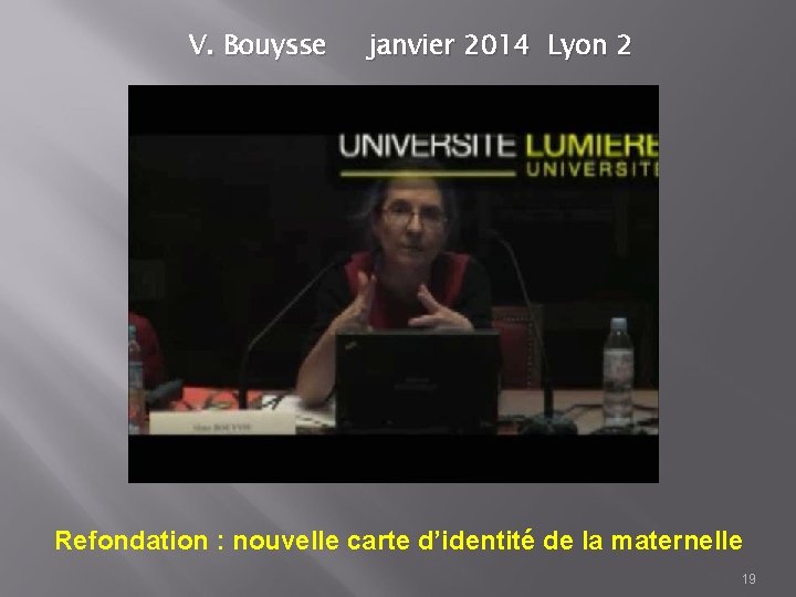 V. Bouysse janvier 2014 Lyon 2 Refondation : nouvelle carte d’identité de la maternelle