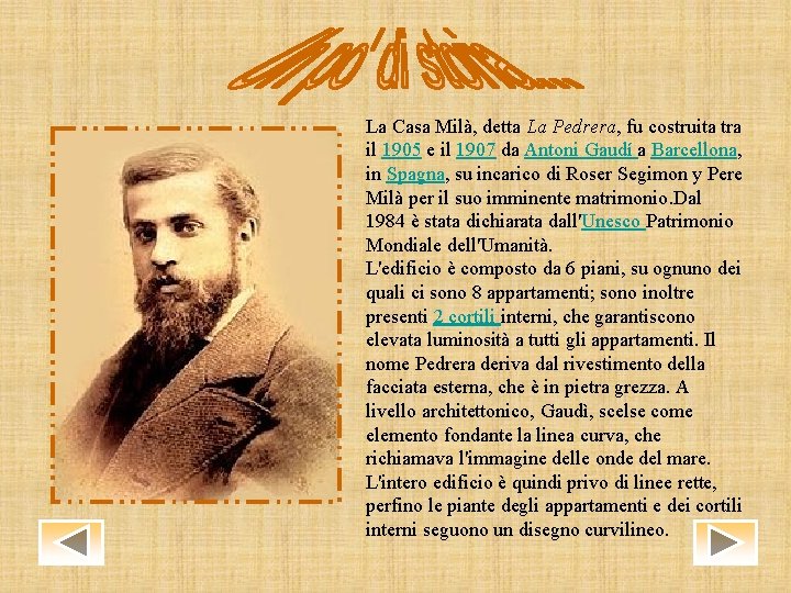 La Casa Milà, detta La Pedrera, fu costruita tra il 1905 e il 1907 La Casa Milà, detta La Pedrera, fu costruita tra il 1905 e il 1907