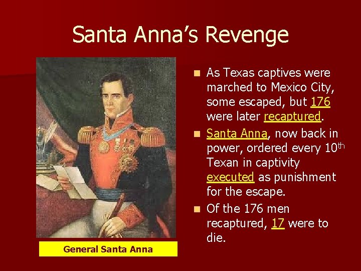 Santa Anna’s Revenge As Texas captives were marched to Mexico City, some escaped, but