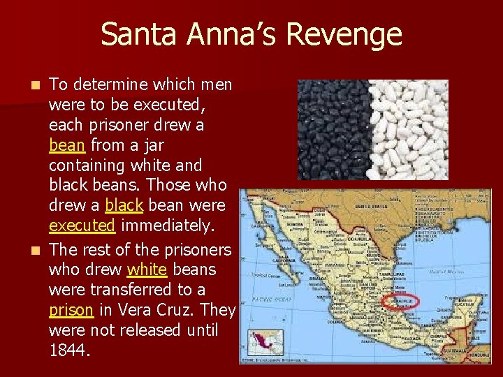 Santa Anna’s Revenge To determine which men were to be executed, each prisoner drew