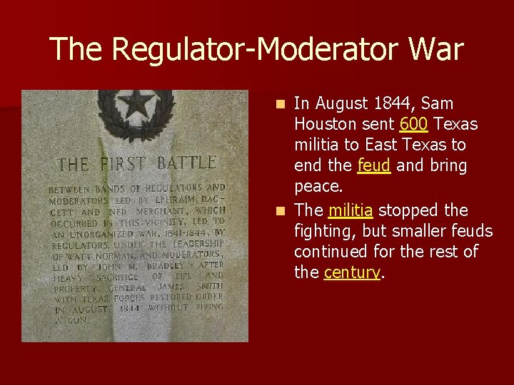 The Regulator-Moderator War In August 1844, Sam Houston sent 600 Texas militia to East