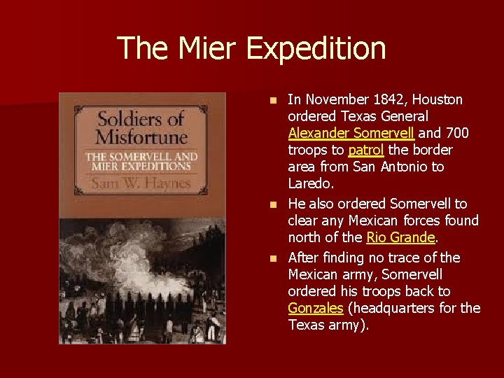 The Mier Expedition In November 1842, Houston ordered Texas General Alexander Somervell and 700