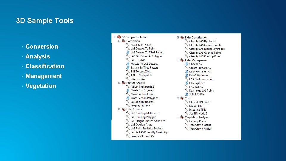 3 D Sample Tools • Conversion • Analysis • Classification • Management • Vegetation