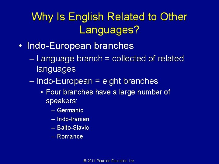 Why Is English Related to Other Languages? • Indo-European branches – Language branch =