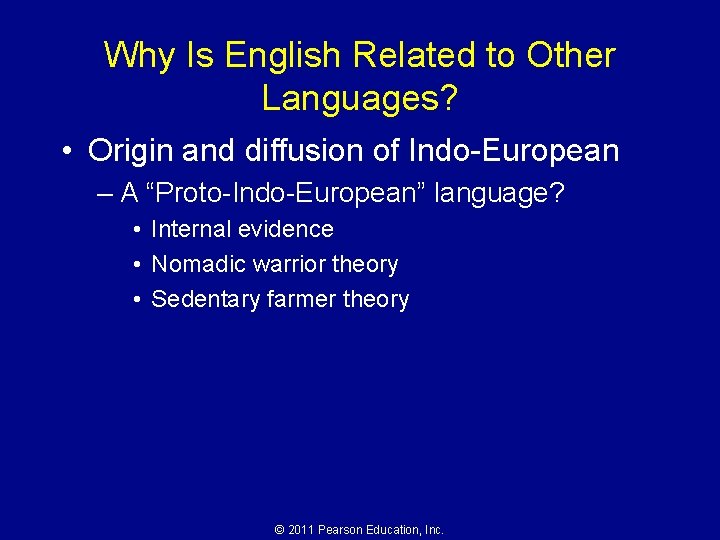 Why Is English Related to Other Languages? • Origin and diffusion of Indo-European –