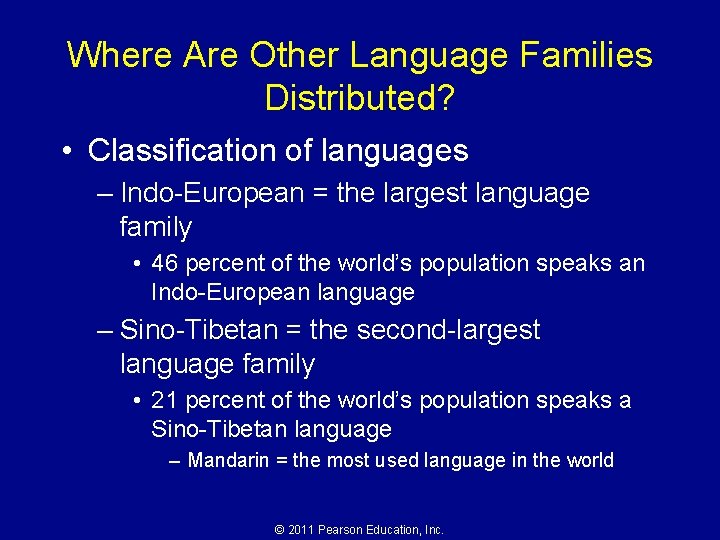 Where Are Other Language Families Distributed? • Classification of languages – Indo-European = the