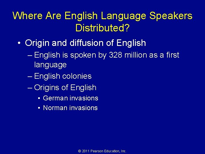 Where Are English Language Speakers Distributed? • Origin and diffusion of English – English