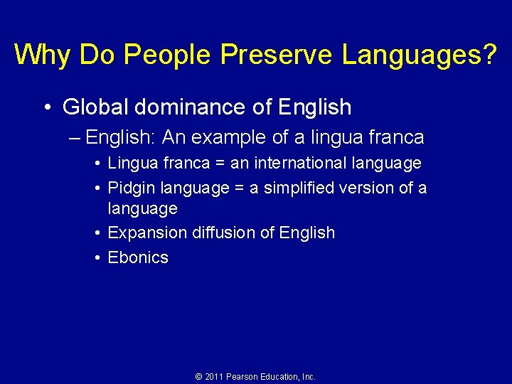 Why Do People Preserve Languages? • Global dominance of English – English: An example