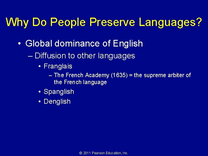 Why Do People Preserve Languages? • Global dominance of English – Diffusion to other
