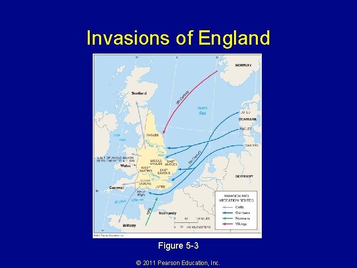 Invasions of England Figure 5 -3 © 2011 Pearson Education, Inc. 