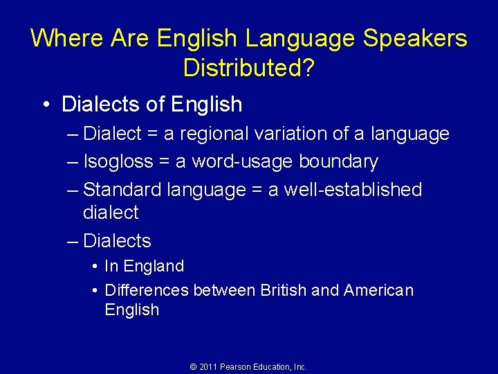 Where Are English Language Speakers Distributed? • Dialects of English – Dialect = a