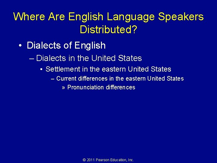 Where Are English Language Speakers Distributed? • Dialects of English – Dialects in the
