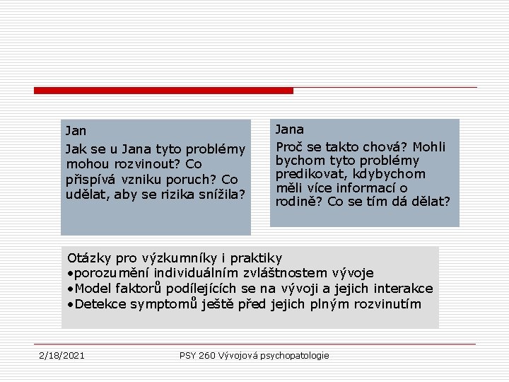 Jan Jak se u Jana tyto problémy mohou rozvinout? Co přispívá vzniku poruch? Co