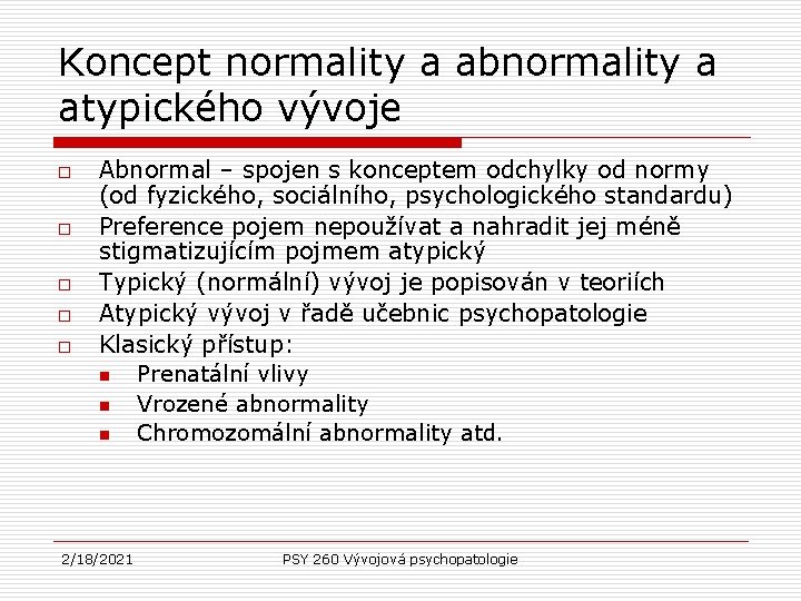 Koncept normality a abnormality a atypického vývoje o o o Abnormal – spojen s