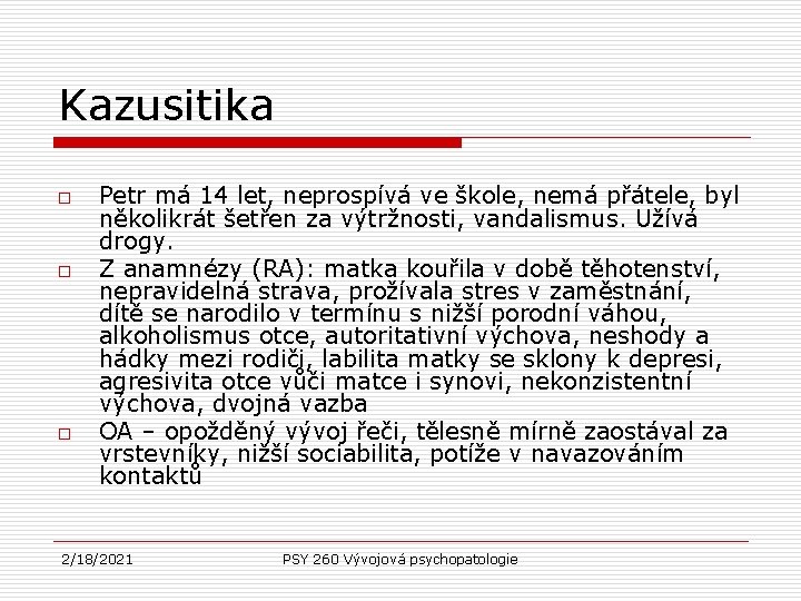 Kazusitika o o o Petr má 14 let, neprospívá ve škole, nemá přátele, byl Kazusitika o o o Petr má 14 let, neprospívá ve škole, nemá přátele, byl