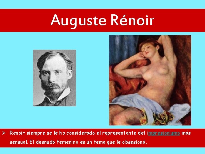 Auguste Rénoir Ø Renoir siempre se le ha considerado el representante del impresionismo más Auguste Rénoir Ø Renoir siempre se le ha considerado el representante del impresionismo más