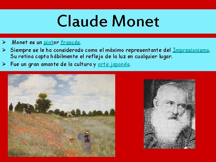 Claude Monet Ø Monet es un pintor francés. Ø Siempre se le ha considerado