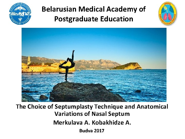 Belarusian Medical Academy of Postgraduate Education The Choice of Septumplasty Technique and Anatomical Variations