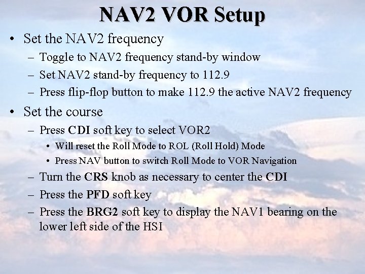 NAV 2 VOR Setup • Set the NAV 2 frequency – Toggle to NAV