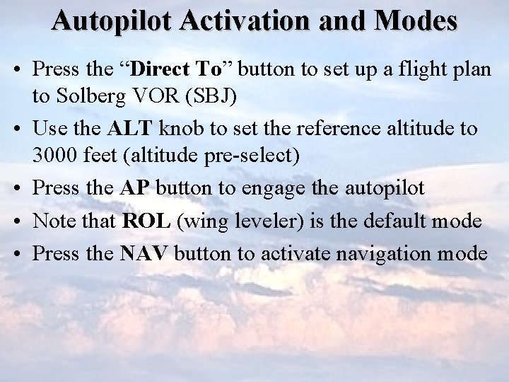 Autopilot Activation and Modes • Press the “Direct To” button to set up a