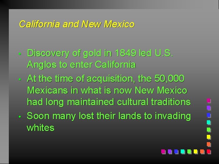 California and New Mexico • • • Discovery of gold in 1849 led U.