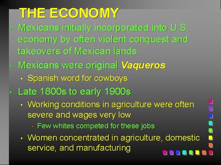 THE ECONOMY • • Mexicans initially incorporated into U. S. economy by often violent