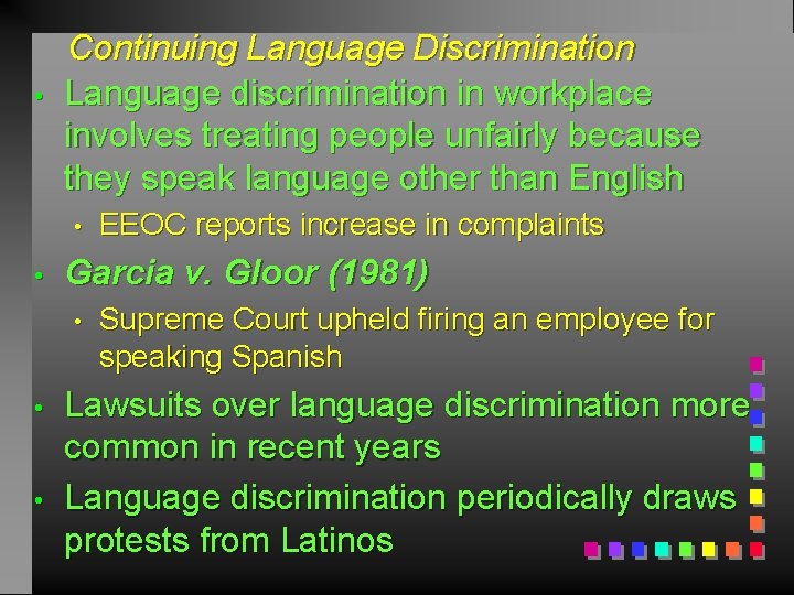  • Continuing Language Discrimination Language discrimination in workplace involves treating people unfairly because