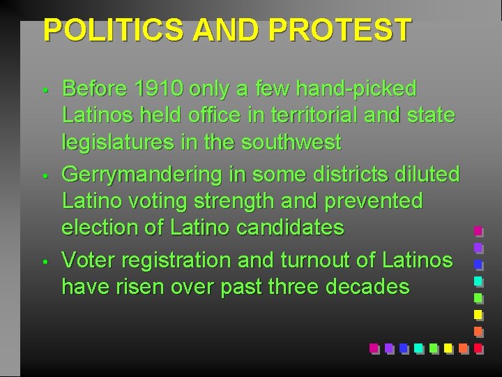 POLITICS AND PROTEST • • • Before 1910 only a few hand-picked Latinos held