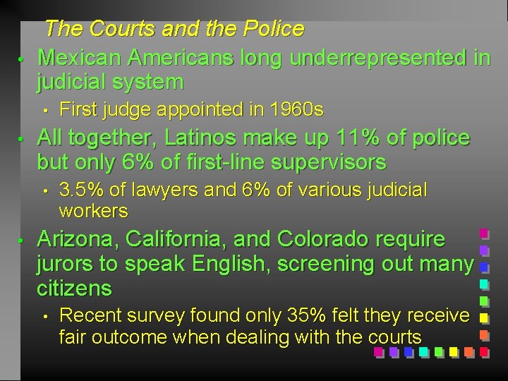  • The Courts and the Police Mexican Americans long underrepresented in judicial system