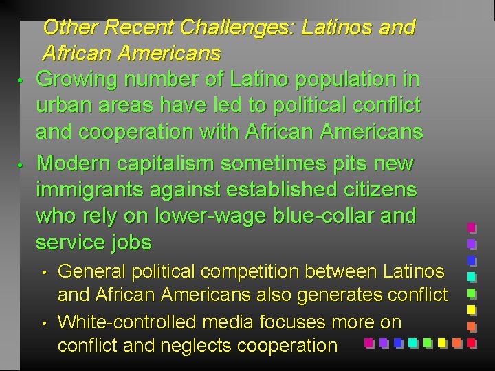  • • Other Recent Challenges: Latinos and African Americans Growing number of Latino