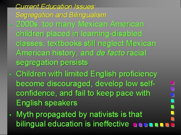 Current Education Issues: Segregation and Bilingualism • • • 2000 s, too many Mexican