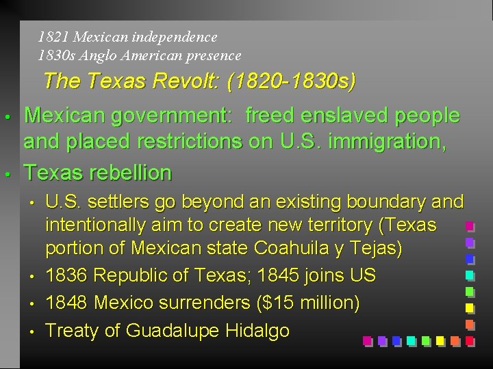 1821 Mexican independence 1830 s Anglo American presence The Texas Revolt: (1820 -1830 s)