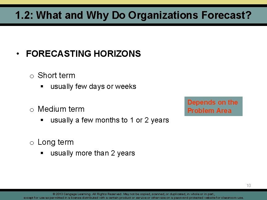 1. 2: What and Why Do Organizations Forecast? • FORECASTING HORIZONS o Short term