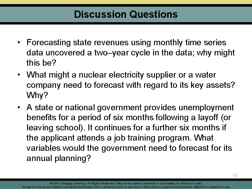 Discussion Questions • Forecasting state revenues using monthly time series data uncovered a two–year