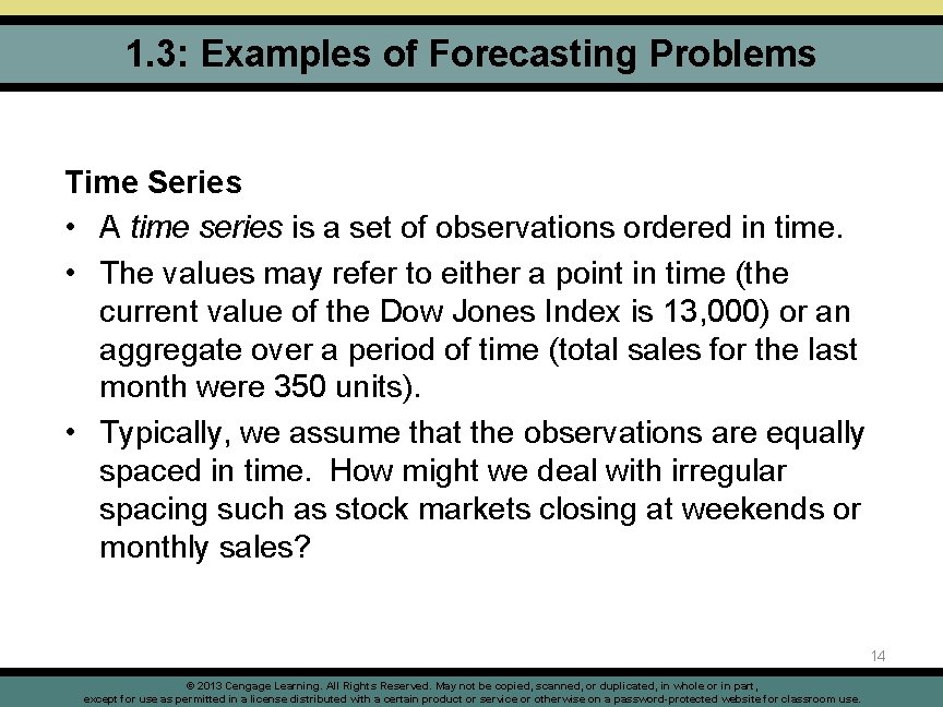 1. 3: Examples of Forecasting Problems Time Series • A time series is a