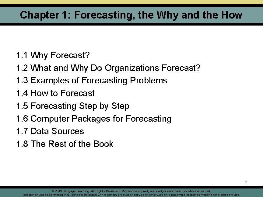 Chapter 1: Forecasting, the Why and the How 1. 1 Why Forecast? 1. 2