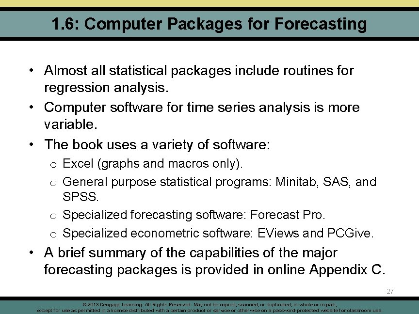 1. 6: Computer Packages for Forecasting • Almost all statistical packages include routines for