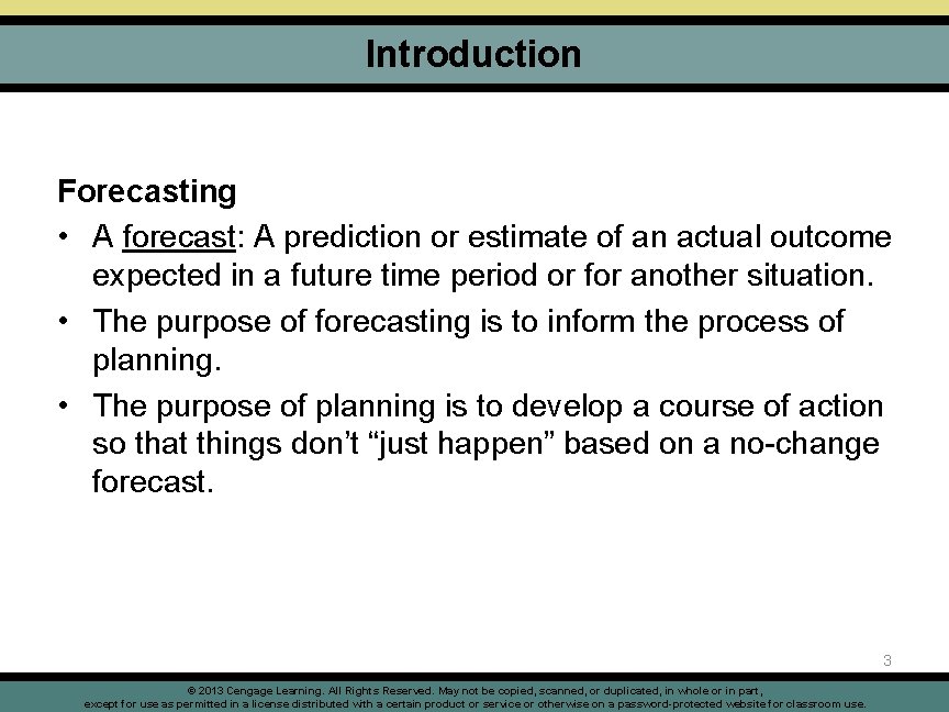 Introduction Forecasting • A forecast: A prediction or estimate of an actual outcome expected