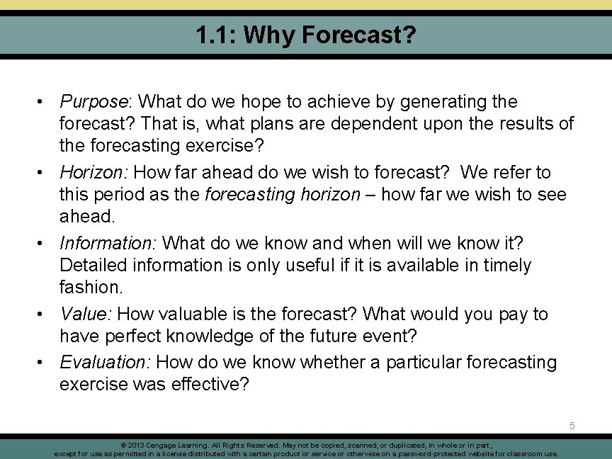 1. 1: Why Forecast? • Purpose: What do we hope to achieve by generating