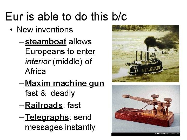 Eur is able to do this b/c • New inventions – steamboat allows Europeans