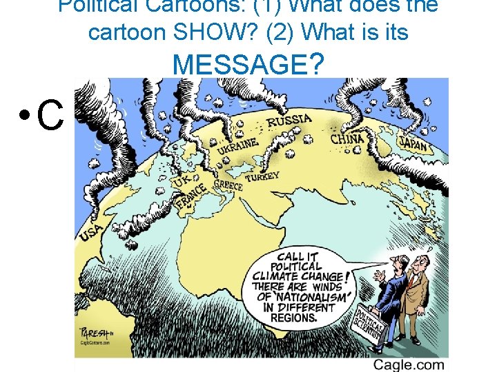 Political Cartoons: (1) What does the cartoon SHOW? (2) What is its MESSAGE? •