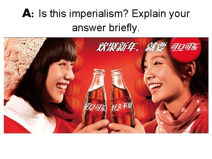 A: Is this imperialism? Explain your answer briefly. 