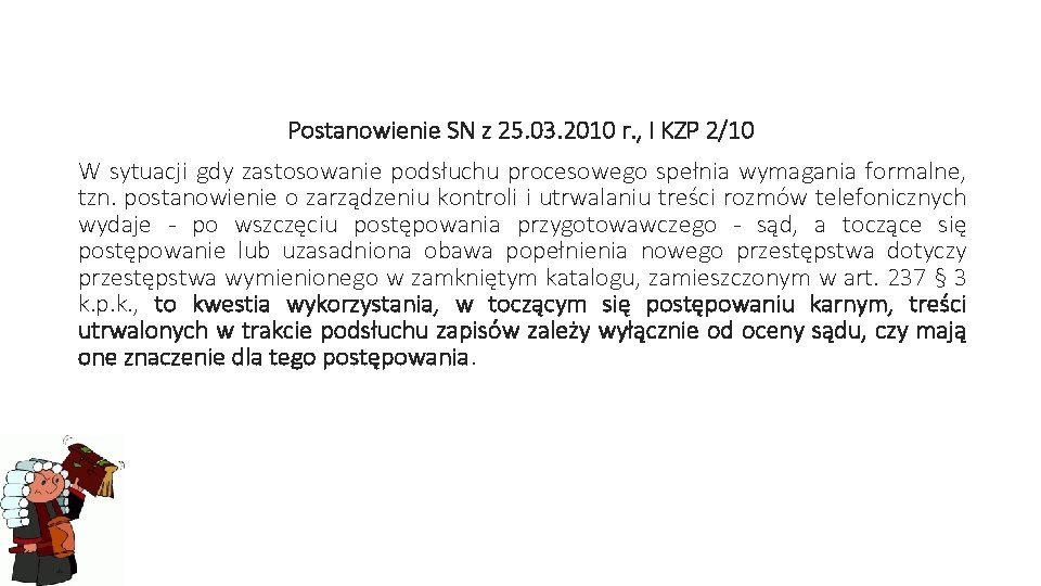 Postanowienie SN z 25. 03. 2010 r. , I KZP 2/10 W sytuacji gdy