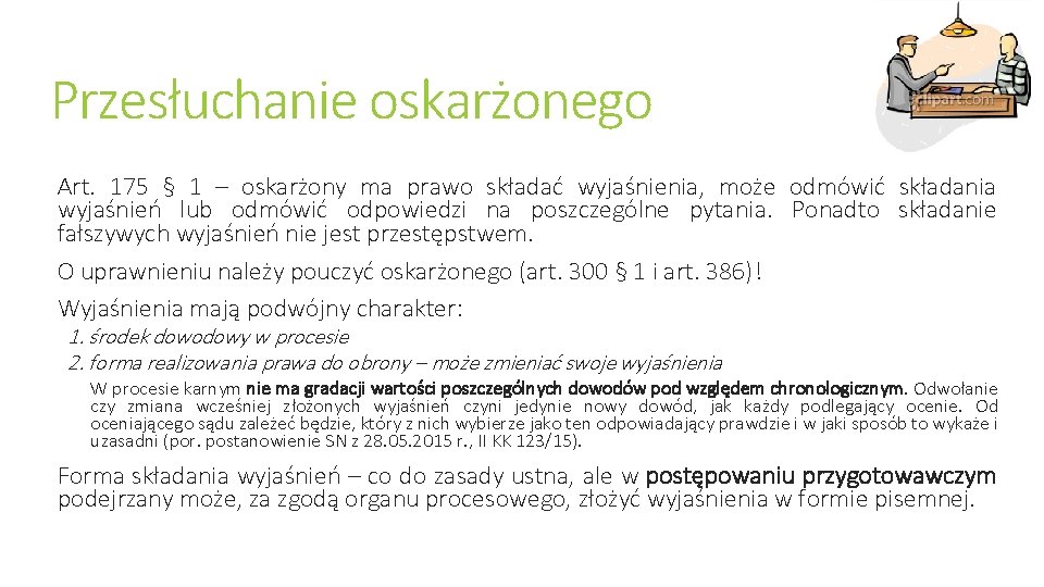 Przesłuchanie oskarżonego Art. 175 § 1 – oskarżony ma prawo składać wyjaśnienia, może odmówić