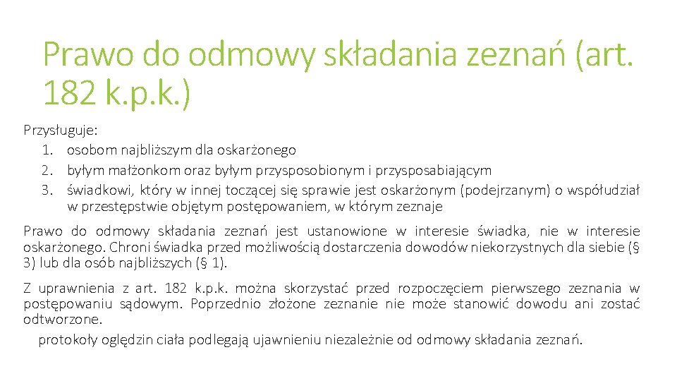 Prawo do odmowy składania zeznań (art. 182 k. p. k. ) Przysługuje: 1. osobom