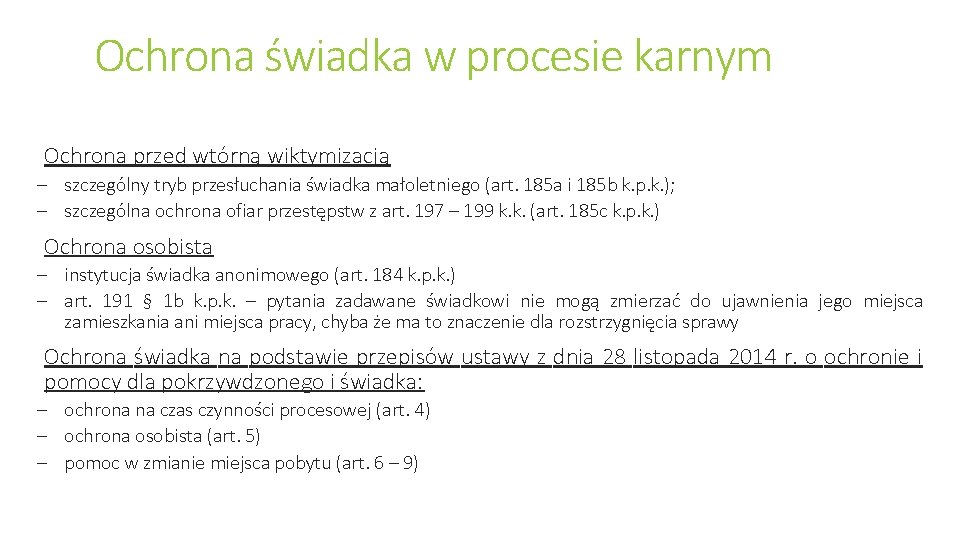 Ochrona świadka w procesie karnym Ochrona przed wtórną wiktymizacją - szczególny tryb przesłuchania świadka