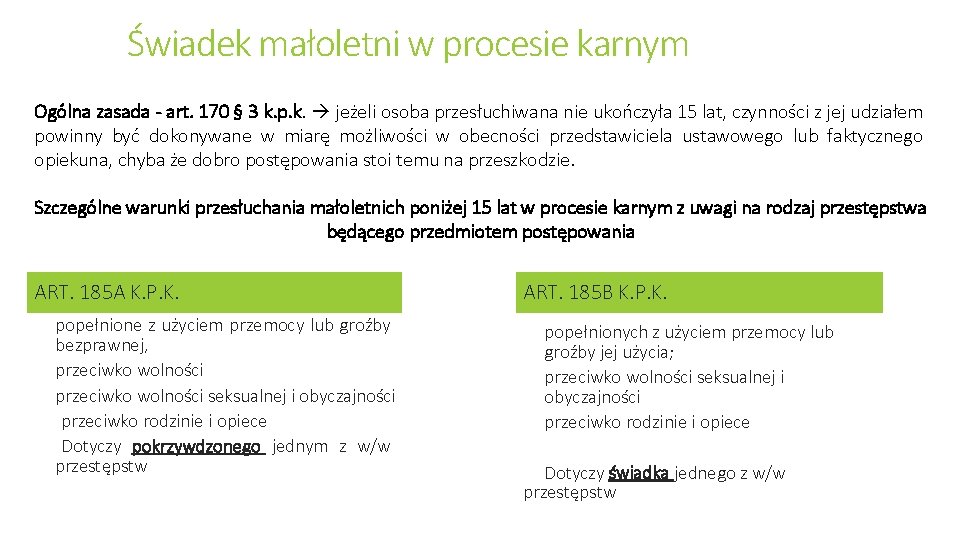 Świadek małoletni w procesie karnym Ogólna zasada - art. 170 § 3 k. p.